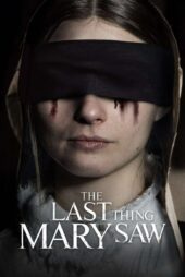 دانلود فیلم The Last Thing Mary Saw 2021