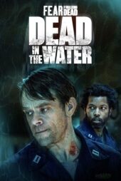 دانلود فیلم Fear the Walking Dead: Dead in the Water 2022